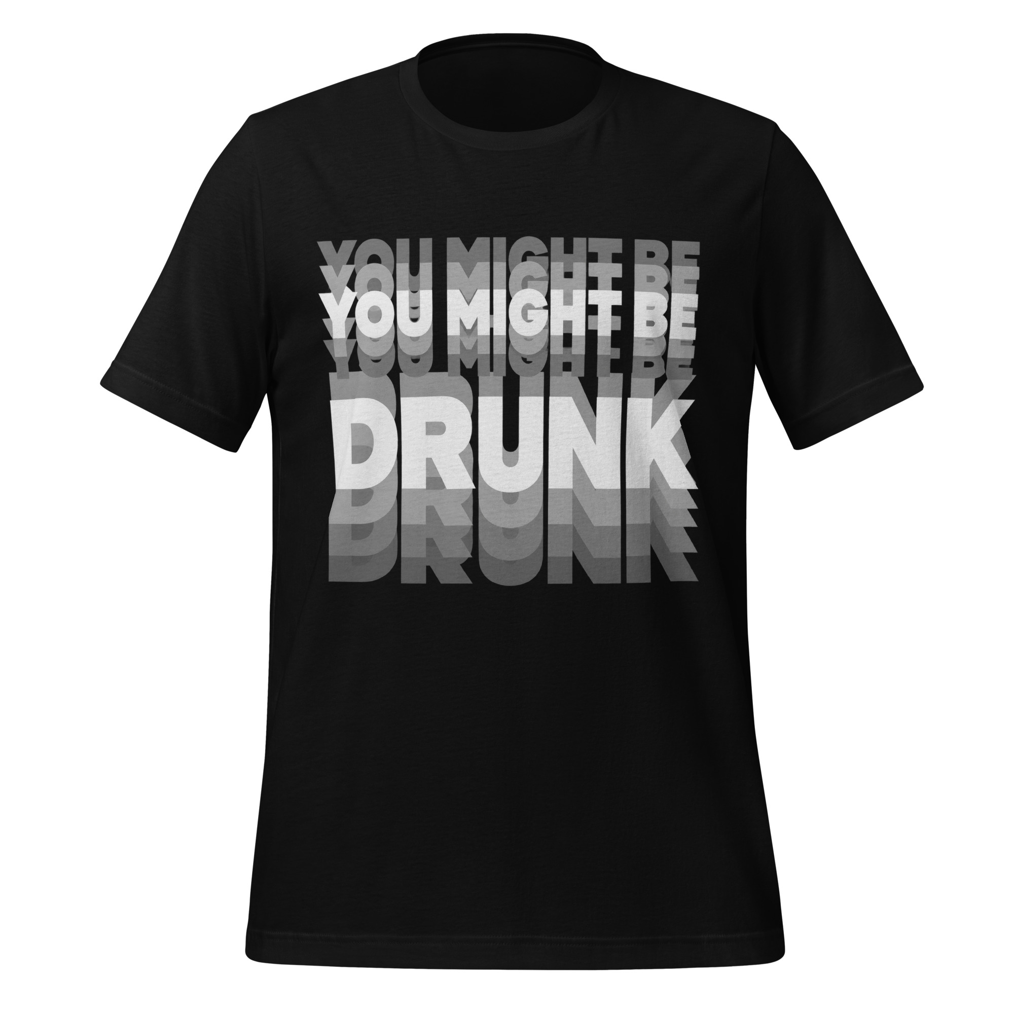 unisex staple t shirt black front 6aa43b2f8dee8.jpg You Might Be Drunk funny drinking vacation T-shirt