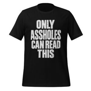Only Assholes Can Read This adult humor vacation shirt